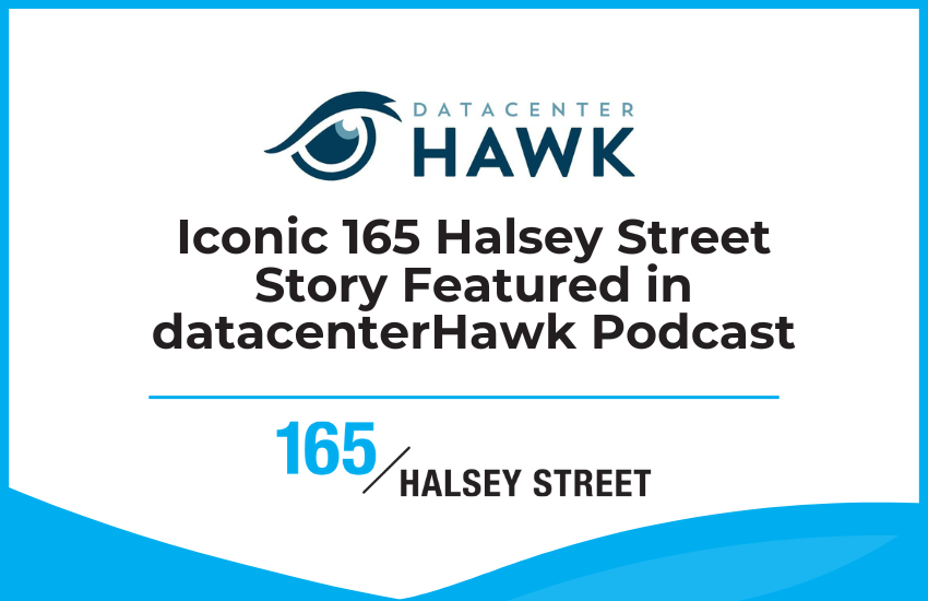 Iconic 165 Halsey Street Story Featured in datacenterHawk Podcast